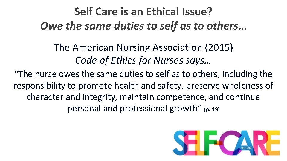 Self Care is an Ethical Issue? Owe the same duties to self as to