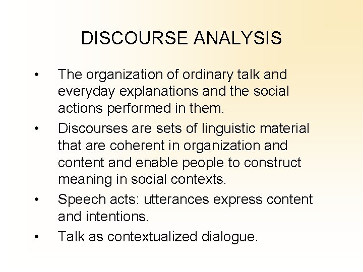 DISCOURSE ANALYSIS • • The organization of ordinary talk and everyday explanations and the