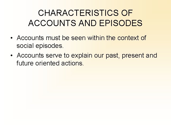 CHARACTERISTICS OF ACCOUNTS AND EPISODES • Accounts must be seen within the context of