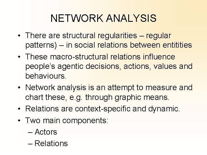 NETWORK ANALYSIS • There are structural regularities – regular patterns) – in social relations