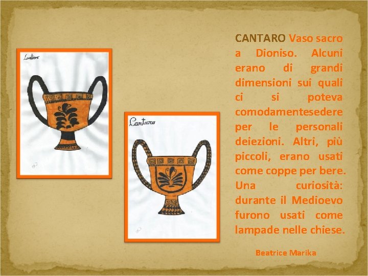 CANTARO Vaso sacro a Dioniso. Alcuni erano di grandi dimensioni sui quali ci si