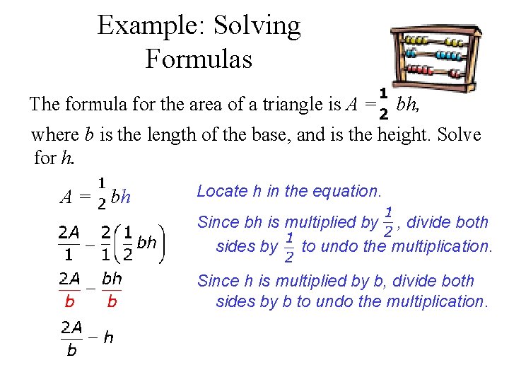 Example: Solving Formulas The formula for the area of a triangle is A =