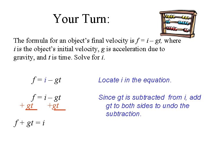 Your Turn: The formula for an object’s final velocity is f = i –