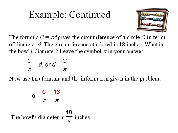 Example: Continued The formula C = d gives the circumference of a circle C
