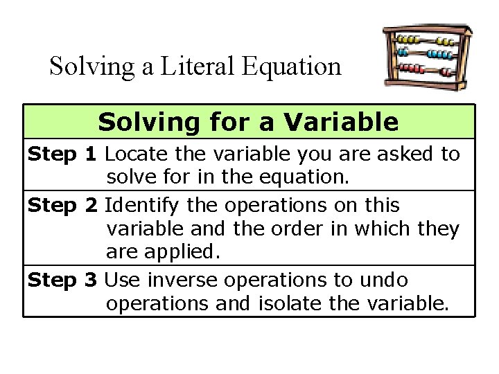 Solving a Literal Equation Solving for a Variable Step 1 Locate the variable you