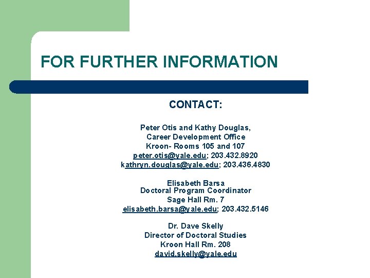 FOR FURTHER INFORMATION CONTACT: Peter Otis and Kathy Douglas, Career Development Office Kroon- Rooms FOR FURTHER INFORMATION CONTACT: Peter Otis and Kathy Douglas, Career Development Office Kroon- Rooms