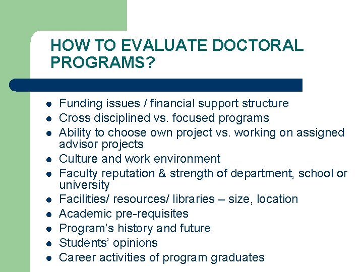 HOW TO EVALUATE DOCTORAL PROGRAMS? l l l l l Funding issues / financial HOW TO EVALUATE DOCTORAL PROGRAMS? l l l l l Funding issues / financial