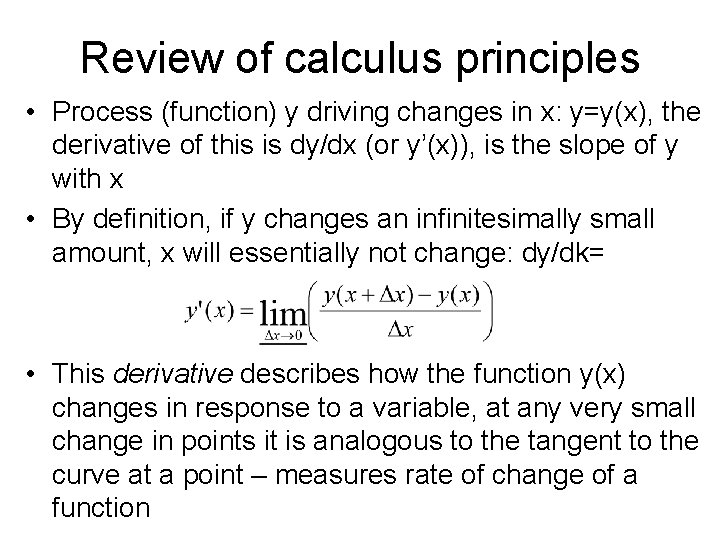 Review of calculus principles • Process (function) y driving changes in x: y=y(x), the