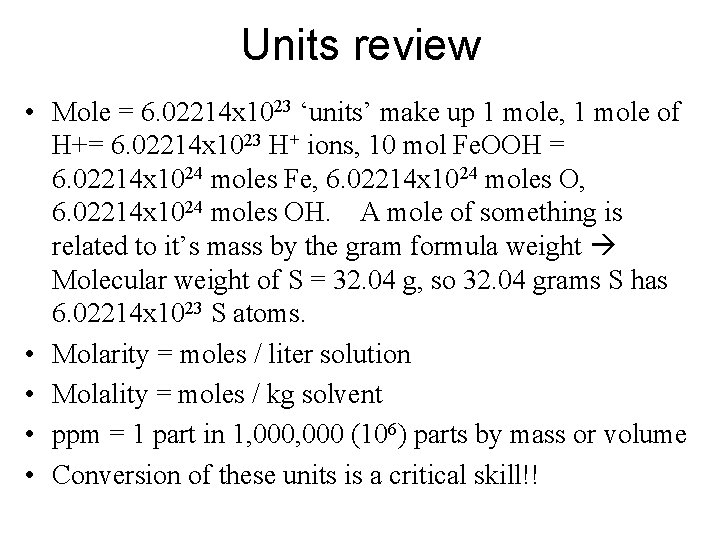 Units review • Mole = 6. 02214 x 1023 ‘units’ make up 1 mole,