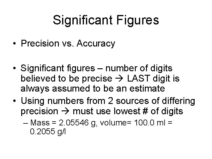 Significant Figures • Precision vs. Accuracy • Significant figures – number of digits believed