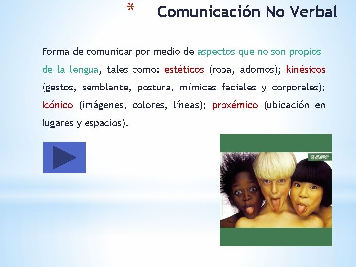 * Comunicación No Verbal Forma de comunicar por medio de aspectos que no son