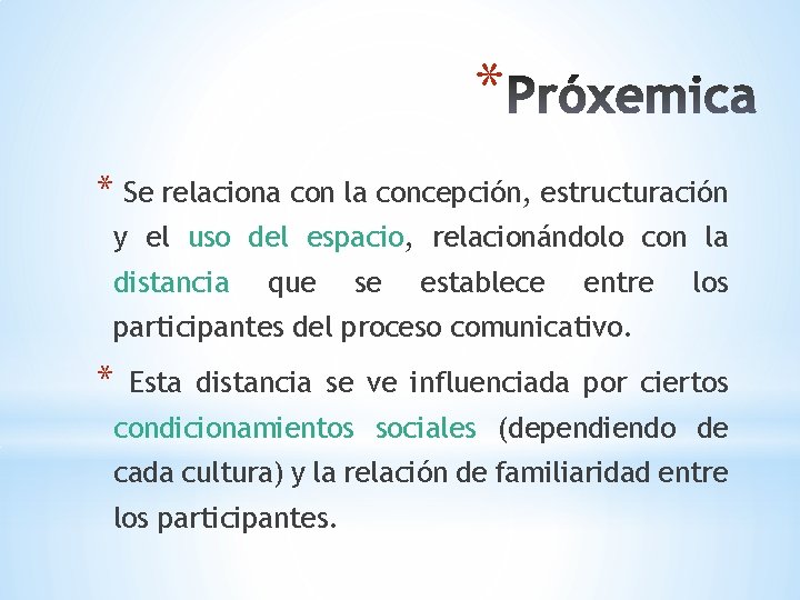 * * Se relaciona con la concepción, estructuración y el uso del espacio, relacionándolo