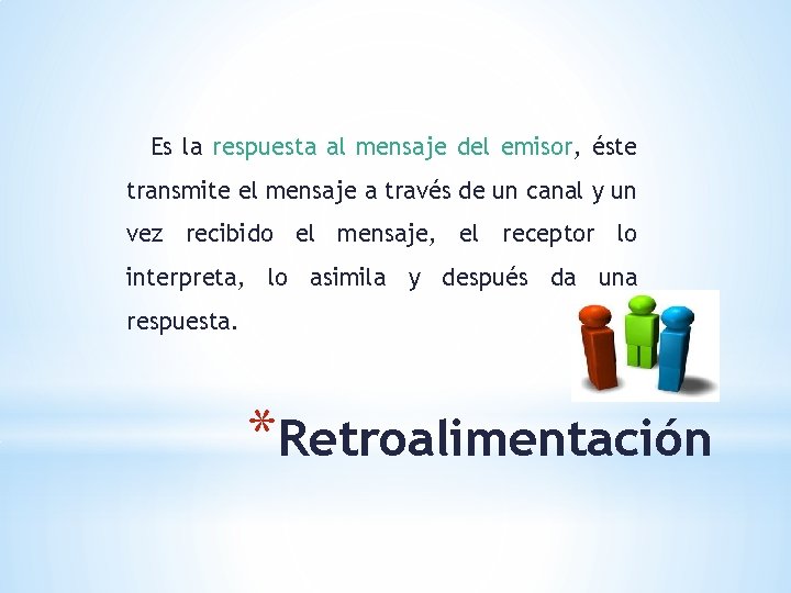 Es la respuesta al mensaje del emisor, éste transmite el mensaje a través de