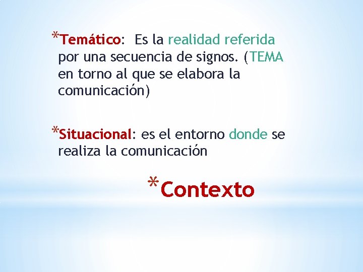 *Temático: Es la realidad referida por una secuencia de signos. (TEMA en torno al