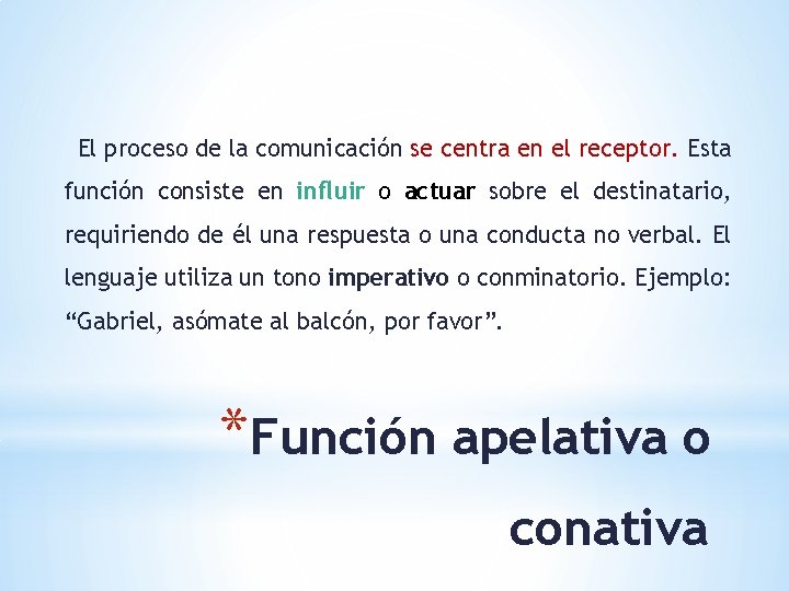 El proceso de la comunicación se centra en el receptor. Esta función consiste en