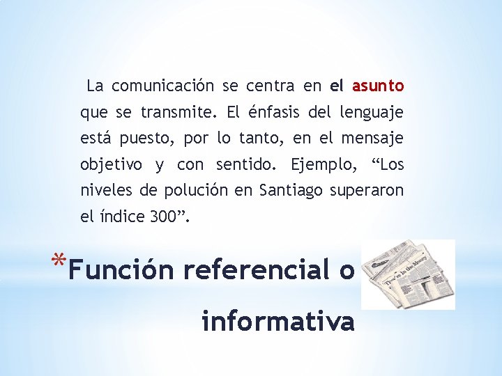 La comunicación se centra en el asunto que se transmite. El énfasis del lenguaje