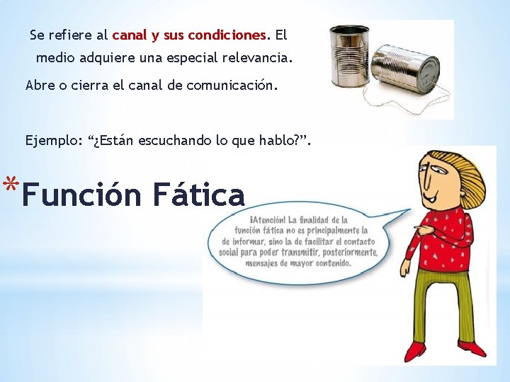 Se refiere al canal y sus condiciones. El medio adquiere una especial relevancia. Abre