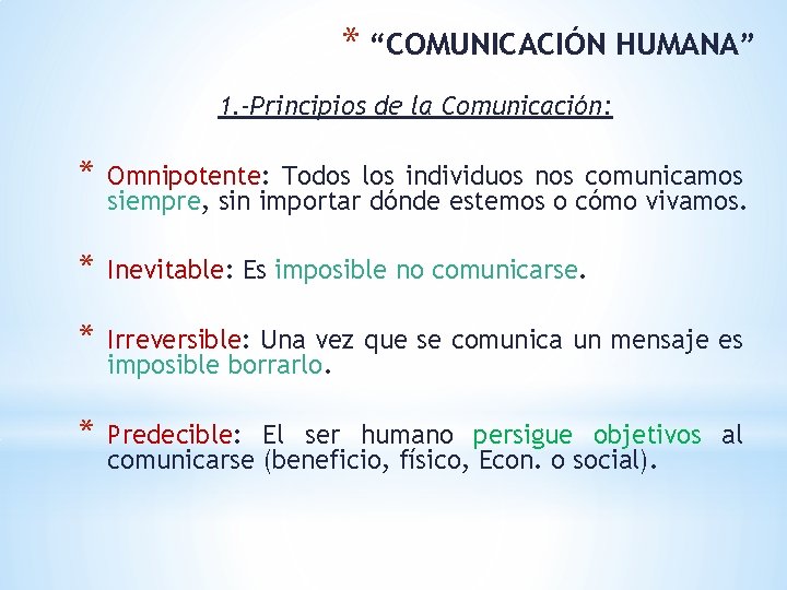 * “COMUNICACIÓN HUMANA” 1. -Principios de la Comunicación: * Omnipotente: Todos los individuos nos