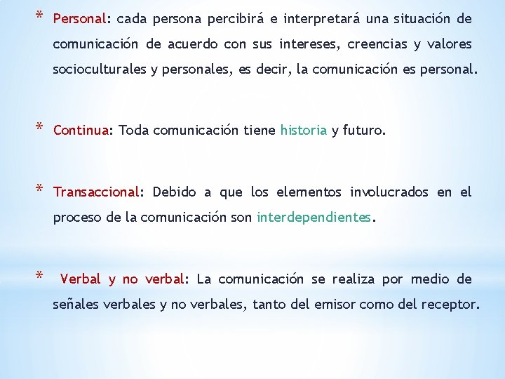 * Personal: cada persona percibirá e interpretará una situación de comunicación de acuerdo con