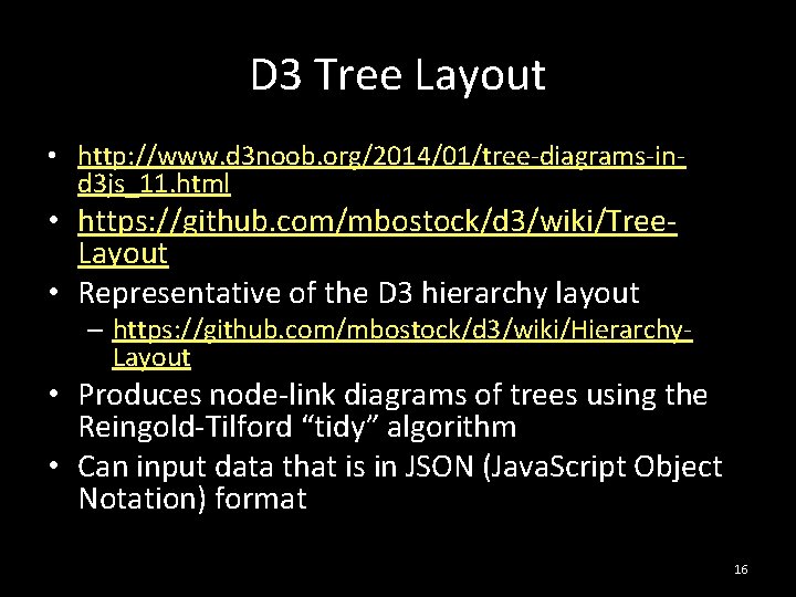 D 3 Tree Layout • http: //www. d 3 noob. org/2014/01/tree-diagrams-ind 3 js_11. html