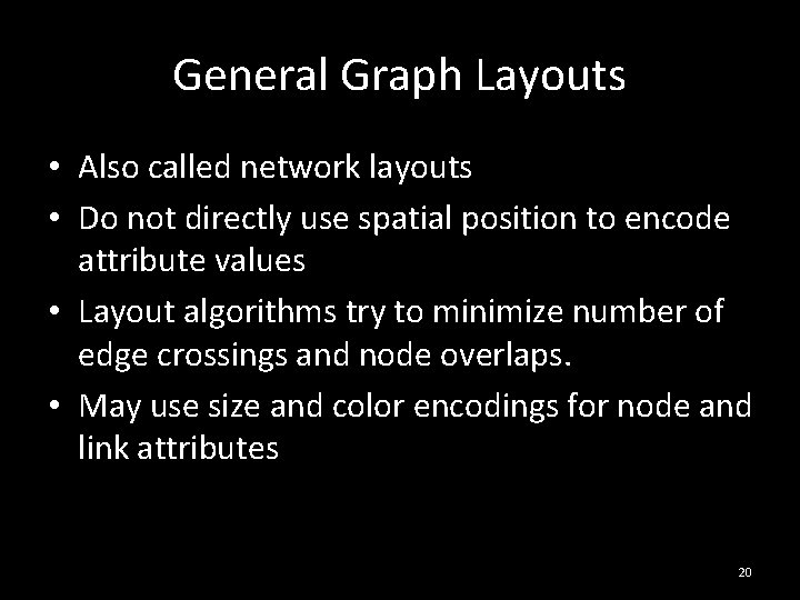 General Graph Layouts • Also called network layouts • Do not directly use spatial