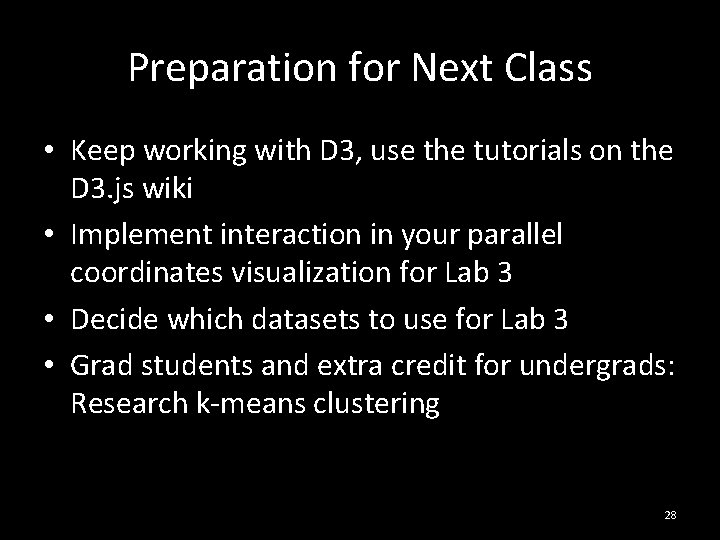 Preparation for Next Class • Keep working with D 3, use the tutorials on