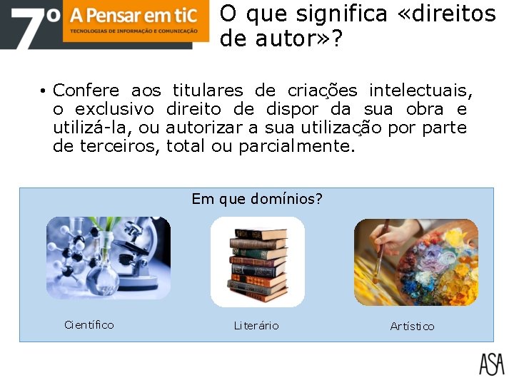 O que significa «direitos de autor» ? • Confere aos titulares de criac o