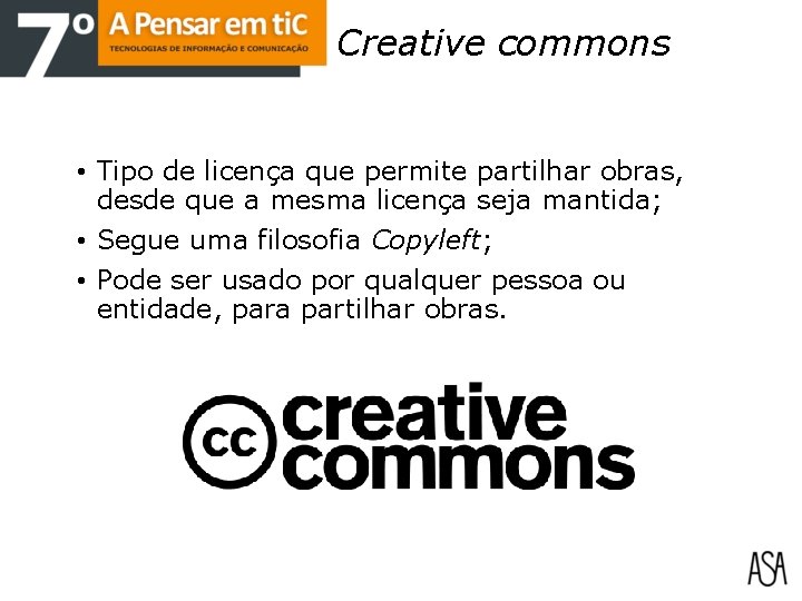 Creative commons • Tipo de licença que permite partilhar obras, desde que a mesma