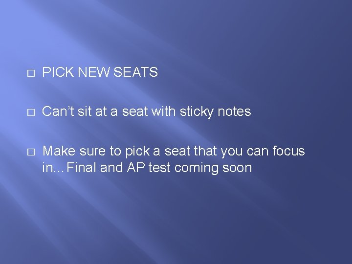 � PICK NEW SEATS � Can’t sit at a seat with sticky notes �