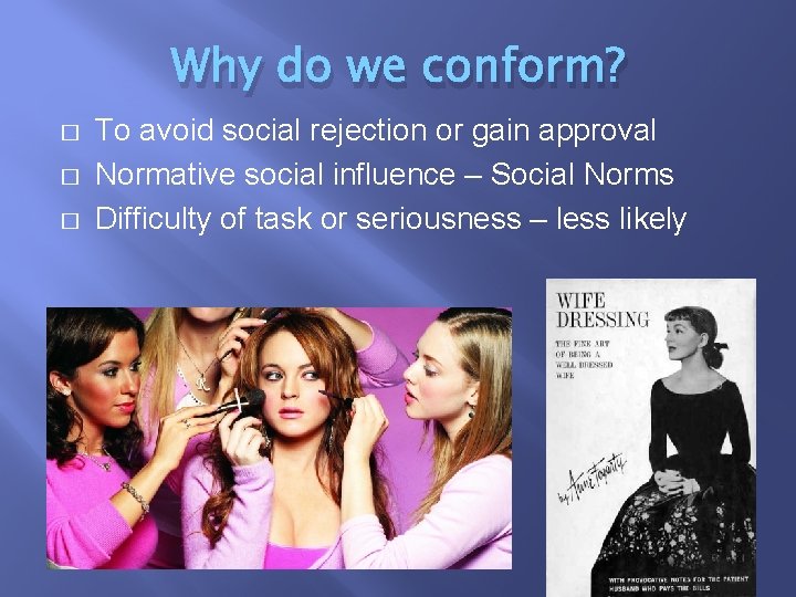 Why do we conform? � � � To avoid social rejection or gain approval