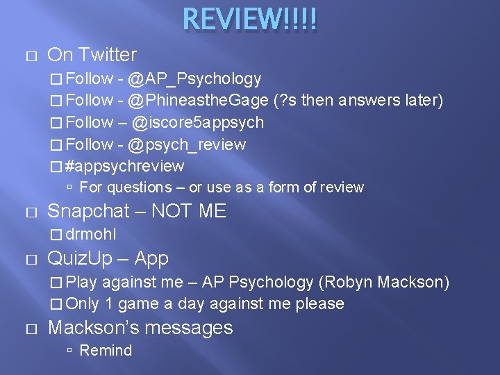 � On Twitter REVIEW!!!! � Follow - @AP_Psychology � Follow - @Phineasthe. Gage (?