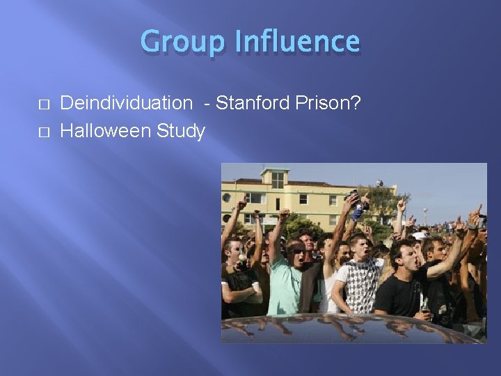 Group Influence � � Deindividuation - Stanford Prison? Halloween Study 