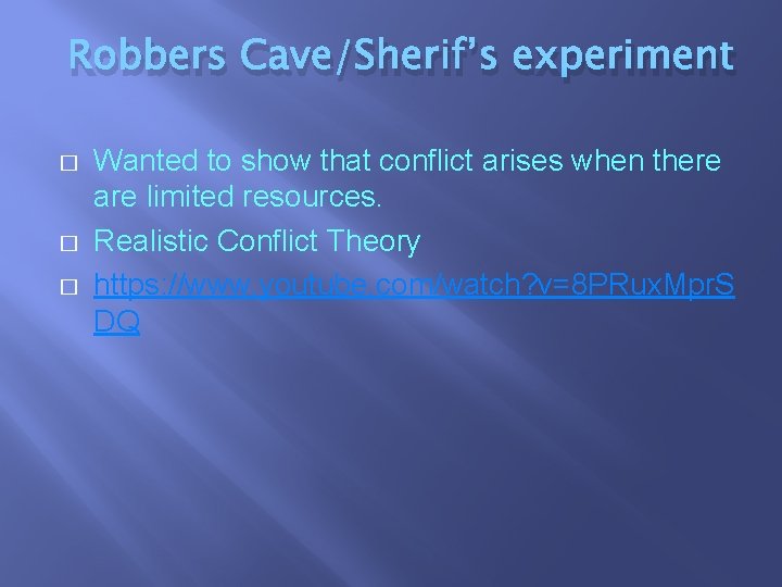 Robbers Cave/Sherif’s experiment � � � Wanted to show that conflict arises when there