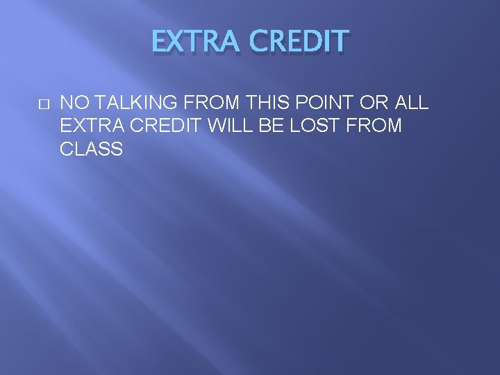 EXTRA CREDIT � NO TALKING FROM THIS POINT OR ALL EXTRA CREDIT WILL BE