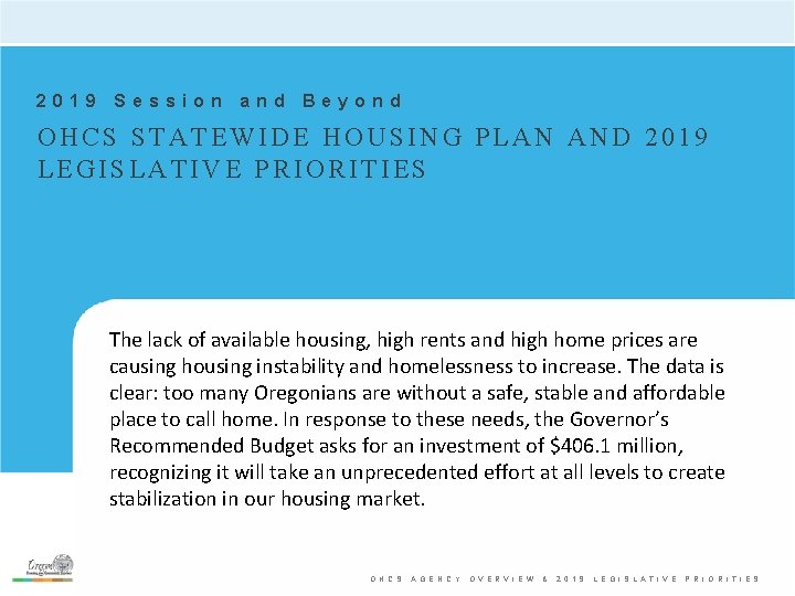 2019 Session and Beyond OHCS STATEWIDE HOUSING PLAN AND 2019 LEGISLATIVE PRIORITIES The lack