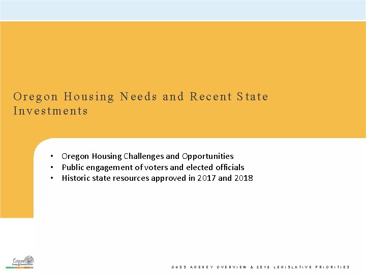 Oregon Housing Needs and Recent State Investments • Oregon Housing Challenges and Opportunities •