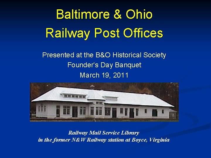 Baltimore & Ohio Railway Post Offices Presented at the B&O Historical Society Founder’s Day