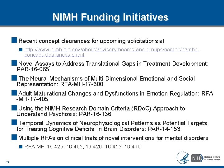 NIMH Funding Initiatives ■Recent concept clearances for upcoming solicitations at ■ http: //www. nimh.