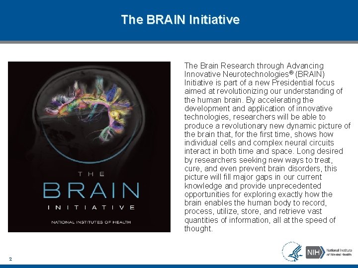 The BRAIN Initiative The Brain Research through Advancing Innovative Neurotechnologies® (BRAIN) Initiative is part
