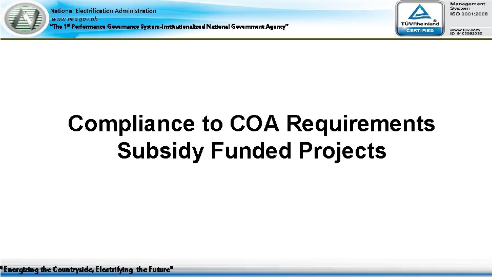 National Electrification Administration www. nea. gov. ph “The 1 st Performance Governance System-Institutionalized National