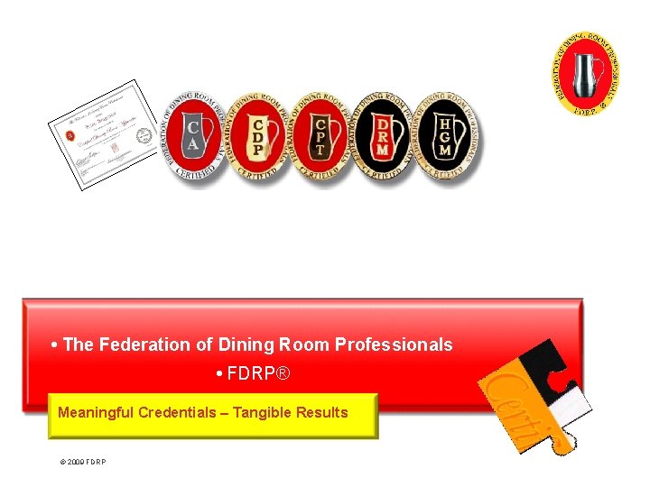  The Federation of Dining Room Professionals FDRP® Meaningful Credentials – Tangible Results ©