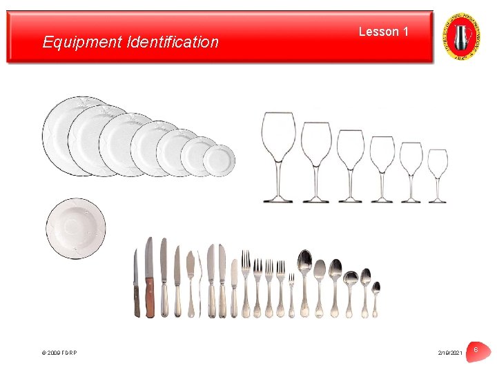 Equipment Identification © 2009 FDRP Lesson 1 2/19/2021 6 