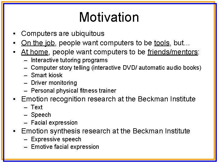 Motivation • Computers are ubiquitous • On the job, people want computers to be