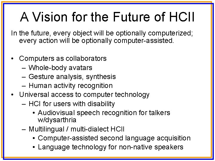 A Vision for the Future of HCII In the future, every object will be