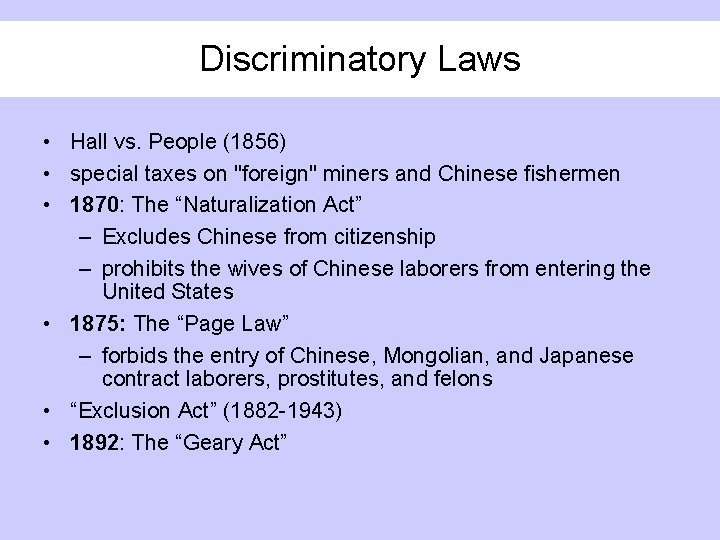 Discriminatory Laws • Hall vs. People (1856) • special taxes on "foreign" miners and