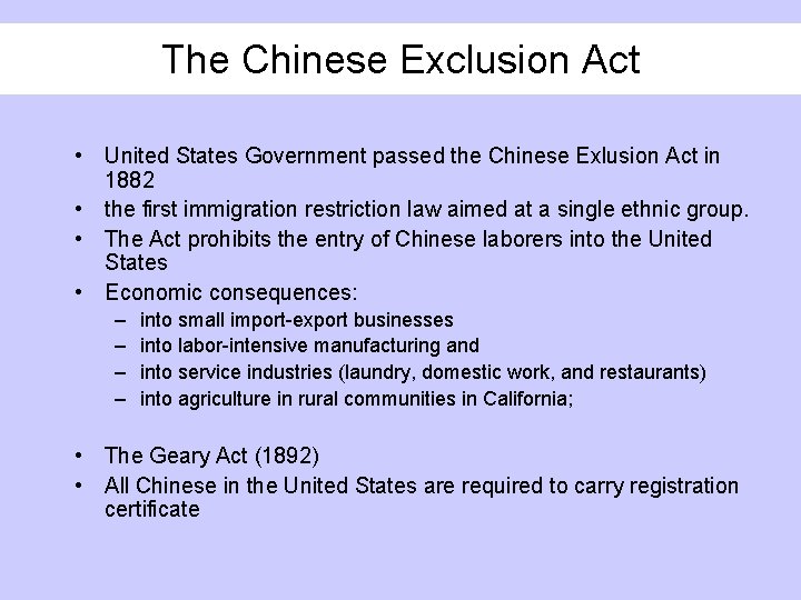 The Chinese Exclusion Act • United States Government passed the Chinese Exlusion Act in