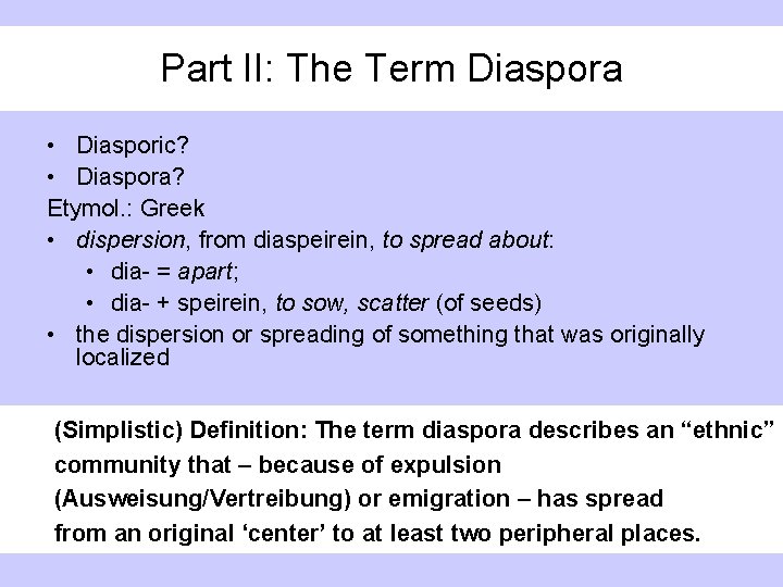 Part II: The Term Diaspora • Diasporic? • Diaspora? Etymol. : Greek • dispersion,