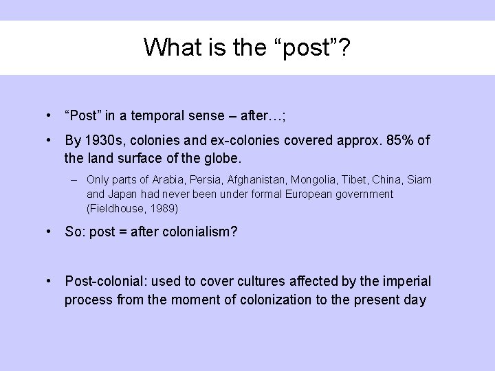 What is the “post”? • “Post” in a temporal sense – after…; • By