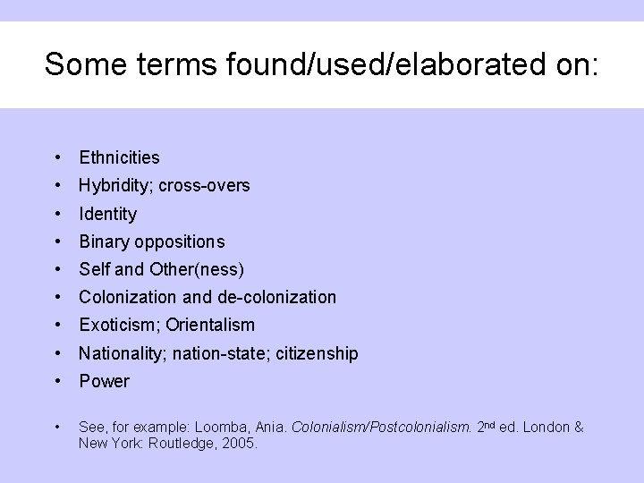 Some terms found/used/elaborated on: • Ethnicities • Hybridity; cross-overs • Identity • Binary oppositions