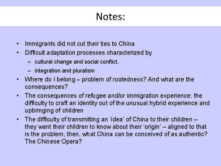 Notes: • Immigrants did not cut their ties to China • Difficult adaptation processes